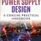 Switching Power Supply Design: A Concise Practical Handbook