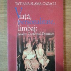 VIATA, PERSONALITATE, LIMBAJ: ANALIZE CONTEXTUAL DINAMICE de TATIANA SLAM CAZACU, BUC. 2006