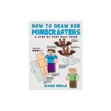 How to Draw for Minecrafters: A Step by Step Easy Guide(An Unofficial Minecraft Book)