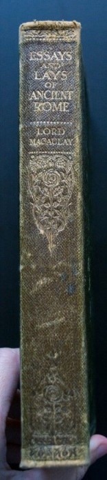 Lord Macaulay - Essays and Lays of Ancient Rome (Cassell and Company, 1909)