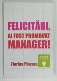 FELICITARI , AI FOST PROMOVAT MANAGER ! de FLORINA PINZARU , 2013