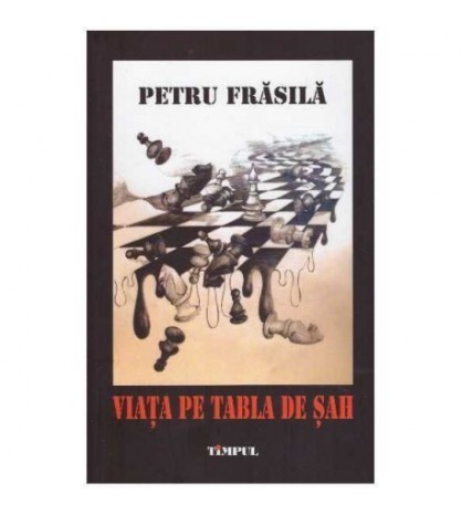 Petru Frasila - Viata pe tabla de sah - 125427