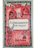 Kurt Pahlen - In lumea minunata a muzicii (Editia: 1968)