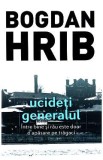 Ucideti generalul - Bogdan Hrib