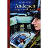Andersen, avagy a mes&eacute;k mes&eacute;je - Bal&aacute;zs &Aacute;gnes