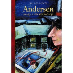 Andersen, avagy a mes&eacute;k mes&eacute;je - Bal&aacute;zs &Aacute;gnes