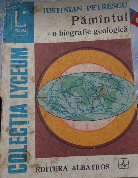 Păm&acirc;ntul - o biografie geologică (autor Iustinian PETRESCU)
