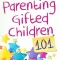 Parenting Gifted Children 101: An Introduction to Gifted Kids and Their Needs