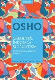 Osho. Credinţă, &icirc;ndoială şi fanatism. Este esențial să credem &icirc;n ceva? - Paperback brosat - Osho - Litera
