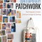 Contemporary Patchwork: Techniques in Color, Surface Design &amp; Sewing
