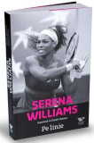 Cumpara ieftin Serena Williams. Pe linie | Daniel Paisner, Serena Williams