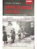 Laura Spinney - Gripa spaniola din 1918 (Editia: 2020)