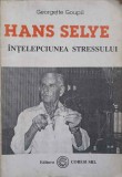 HANS SELYE INTELEPCIUNEA STRESULUI-GEORGETTE GOUPIL-279350