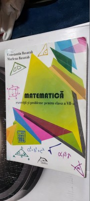 MATEMATICA CLASA A VII A EXERCITII SI PROBLEME CONSTANTIN BASARAB EDITURA DELFIN foto