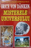 MISTERELE UNIVERSULUI - Erich von D&auml;niken. Carte spiritualitate si esoterism, aparitie 2003, coperta softcover.