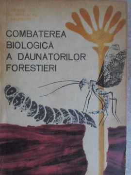 COMBATEREA BIOLOGICA A DAUNATORILOR FORESTIERI-I. CEIANU, GH. MIHALACHE, I. BALINSCHI foto
