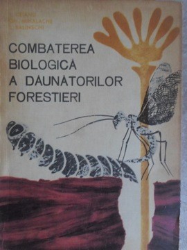 COMBATEREA BIOLOGICA A DAUNATORILOR FORESTIERI-I. CEIANU, GH. MIHALACHE, I. BALINSCHI-235692 foto