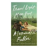 Travel Light Move Fast Alexandra Fuller Carti in engleza Fictiune Biografie Colectionar