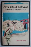 Prin Vama Cucului. Viata lui badea Cartan &ndash; Octavian Metea - Roman