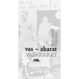 Vas-akarat - Vasakarat - Solymos Ferenc