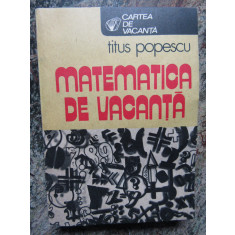 Matematica de vacanta- Titus Popescu