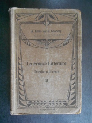 K. Kuhn, S. Charlety - La France Litteraire. Extraits et Histoire (1912) foto