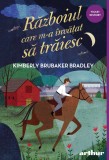 Cumpara ieftin Războiul care m-a &icirc;nvățat să trăiesc - Kimberly Brubaker Bradley, Arthur