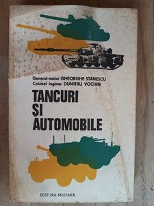 Tancuri si automobile- Gh.Stanescu, D.Vochin