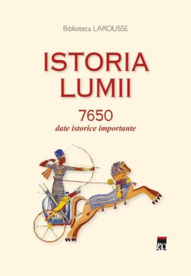 Istoria lumii. 7650 date istorice importante foto