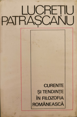 Curente si tendinte in filozofia romaneasca - Lucretiu Patrascanu foto