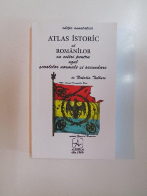 ATLAS ISTORIC AL ROMANILOR CU CETIRI PENTRU UZUL SCOALELOR NORMALE SI SECUNDARE de NATALIA TULBURE , EDITIE ANASTATICA , BUCURESTI 2014 foto