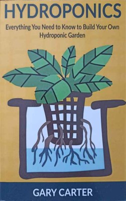 HYDROPONICS. EVERYTHING YOU NEED TO KNOW TO BUILD YOUR OWN HYDROPONIC GARDEN-GARY CARTER-244753 foto