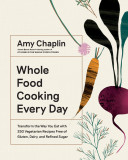 Whole Food Cooking Every Day | Amy Chaplin, Artisan