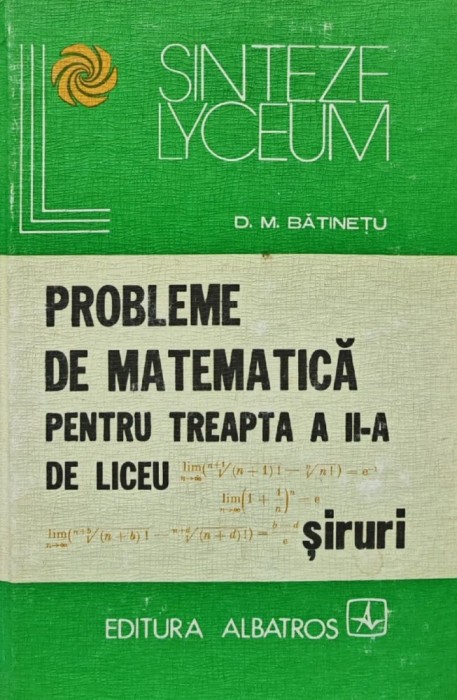 Probleme de matematica pentru treapta a II-a de liceu. Siruri - 1979 - D. M. Batinetu (BA21)
