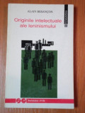 ORIGINILE INTELECTUALE ALE LENINISMULUI de ALAIN BESANCON 1993 * PREZINTA HALOURI DE APA SI SUBLINIERI, Humanitas