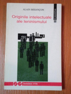 ORIGINILE INTELECTUALE ALE LENINISMULUI de ALAIN BESANCON 1993 * PREZINTA HALOURI DE APA SI SUBLINIERI foto