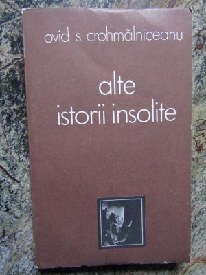 ALTE ISTORII INSOLITE-OVID S. CROHMALNICEANU 1986 foto