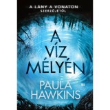 A v&iacute;z m&eacute;ly&eacute;n - Paula Hawkins
