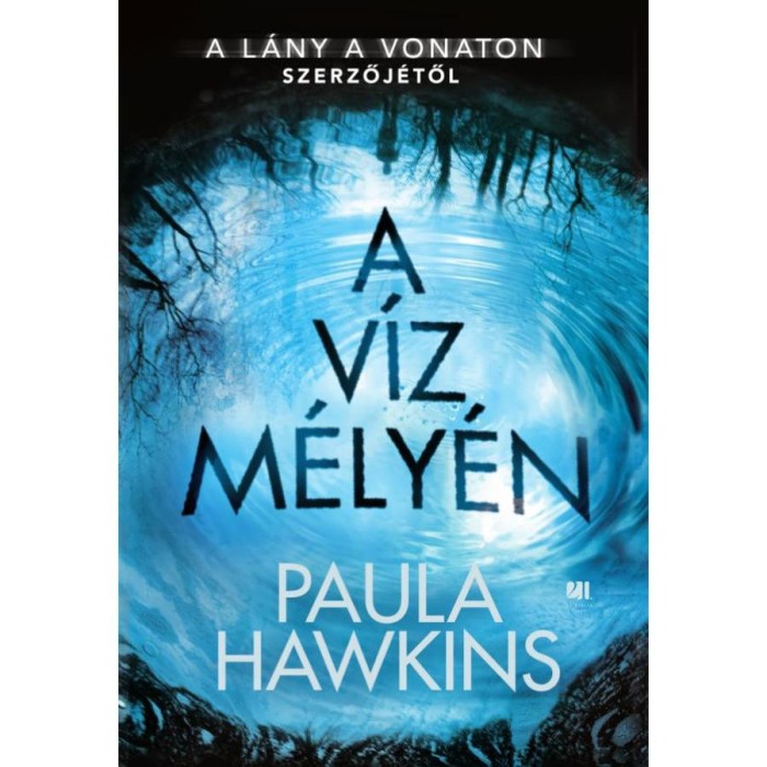 A v&iacute;z m&eacute;ly&eacute;n - Paula Hawkins