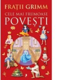 Cele mai frumoase povesti de Fratii Grimm - Fratii Grimm
