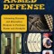 Prepper&#039;s Armed Defense: Lifesaving Firearms and Alternative Weapons to Purchase, Master and Stockpile