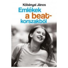 Eml&eacute;kek a beat korszakb&oacute;l - Kőb&aacute;nyai J&aacute;nos
