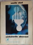 VASILE VLAD - SARBATORILE ABSENTEI (VERSURI, editia princeps 1971) [tiraj topit]