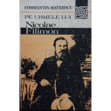 Constantin Mateescu - Pe urmele lui Nicolae Filimon (Editia: 1985)