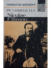Constantin Mateescu - Pe urmele lui Nicolae Filimon (Editia: 1985) foto