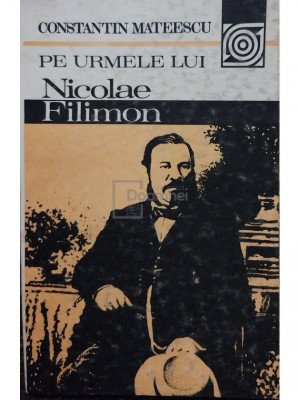 Constantin Mateescu - Pe urmele lui Nicolae Filimon (editia 1985) foto