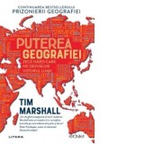 Puterea geografiei. Zece harti care ne dezvaluie viitorul lumii - Tim Marshall, Diana Popescu Marin