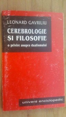 Cerebrologie si filosofie. O privire asupra dualismului- Leonard Gavriliu foto