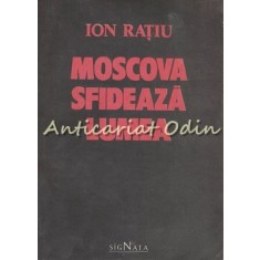 Moscova Sfideaza Lumea - Ion Ratiu