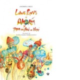 Lunus Plinus si Andrei in Tara lui Faci ce Vrei - Andreea Micu